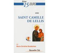 Prier 15 jours avec saint Camille de Lellis - Marie-Christine Brocherieux - Nouvelle Cite - broché - Essai