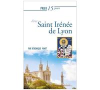 Prier 15 Jours Avec Saint Irénée De Lyon