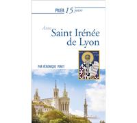 Prier 15 jours avec Saint Irénée de Lyon - Véronique Minet - Nouvelle Cite - broché - Essai