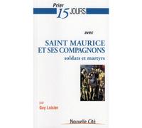 Prier 15 jours avec Saint Maurice et ses compagnons n°167 Soldats et martyrs - Joseph Roduit - Nouvelle Cite - broché - Essai