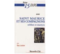 Prier 15 Jours Avec Saint Maurice Et Ses Compagnons - Soldats Et Martyrs
