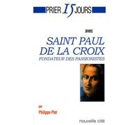 Prier 15 jours avec Saint Paul de la Croix