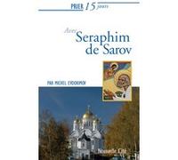 Prier 15 jours avec Saint Séraphin de Sarov