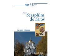 Prier 15 jours avec Saint Séraphin de Sarov - Michel Evdokimov - Nouvelle Cite - broché - Essai