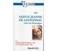 Prier 15 Jours avec Sainte Jeanne de Lestonnac Colette Codet de Boisse (Auteur)