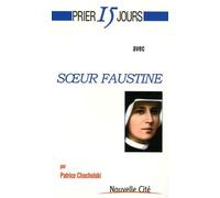 Prier 15 jours avec Soeur Faustine