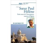 Prier 15 Jours Avec Soeur Paul-Hélène - Petite Soeur De L'assomption, Martyre D'algérie Martyr D'algérie
