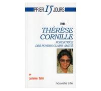 Prier 15 jours avec Thérèse Cornille Fondatrice des foyers Claire Amitié - Lucienne Sallé - Nouvelle Cite - broché - Guide