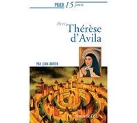 Prier 15 jours avec Thérèse d'Avila Jean Abiven (Auteur)