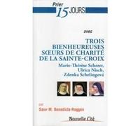 Prier 15 jours avec trois bienheureuses soeurs de charité Bernard Robben (Auteur)