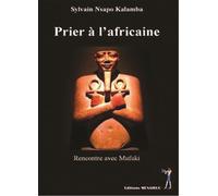 Prier à l'africaine suivi de rencontre avec Mufuki Rencontre avec Mufuki - Nsapo Kalamba Sylvai - Menaibuc Eds - broché - Essai