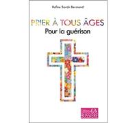 Prier à tous âges - Pour la guérison - Rufine Sarah Bermond - Bussiere - broché - Essai