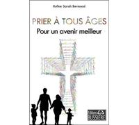 Prier à tous âges - Pour un avenir meilleur - Rufine Sarah Bermond - Bussiere - broché - Essai