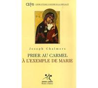 Prier au carmel a l'exemple de marie - Chalmers j - Parole Et Silence Eds - broché - Essai