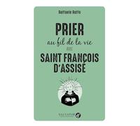 Prier au fil de la vie avec Saint François d´Assise