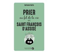 Prier au fil de la vie avec Saint François d'Assise - Raffaele Ruffo - Salvator - broché - Essai