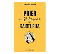 Prier au fil des jours avec sainte Rita - Françoise Lemaire - Salvator - broché - Essai