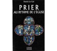 Prier au rythme de l'Eglise - Patrick Le Gal - Du Jubile - broché - Livre
