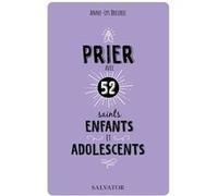Prier avec 52 saints enfants et adolescents Anne-Lys Breurec (Auteur)