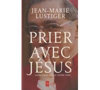 Prier avec Jésus: Entretiens sur le Notre Père