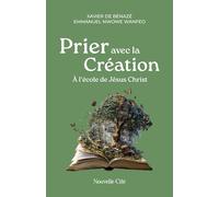 Prier avec la Création: A l'école de Jésus Christ