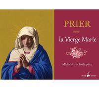 Prier avec la Vierge Marie
