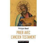 Prier avec l'Ancien Testament