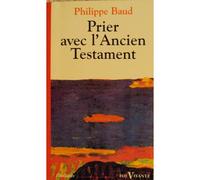 Prier Avec L'ancien Testament
