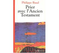 Prier avec l'ancien testament - Philippe Baud - Cerf - broché - Etude