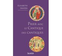 Prier avec le cantique des cantiques - Elisabeth Smadja - Salvator - broché - Essai