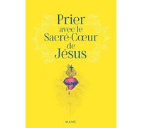 Prier avec le Sacré-Coeur de Jésus