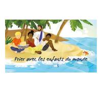 Prier avec les enfants du monde - Oeuvres Pontificales Missionnaires - Premiere Partie Eds - broché - Document jeunesse dès 6 ans
