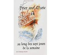 Prier Avec Marie Au Long Des Sept Jours De La Semaine