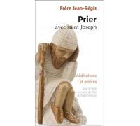 Prier Avec Saint Joseph - Méditations, Neuvaines Et Prières