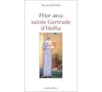 Prier avec Sainte Gertrude d'Helfta - Nicolas Journe - Saint-Paul Eds - broché - Biographie