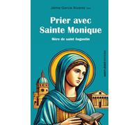 Prier avec Sainte Monique Mère d'Augustin - Jaíme García Álvarez - Saint-Leger Eds - broché - Essai