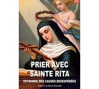 Prier Avec Sainte Rita, Patronne Des Causes Desespérées