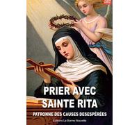 Prier avec sainte Rita Patronne des causes désespérées - Thierry Fourchaud - La Bonne Nouvelle - broché - Essai