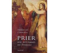 Prier Avec Sept Femmes De L'evangile - Une Introduction À La Prière