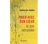 Prier avec son coeur. La joie retrouvée