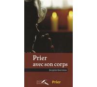 PRIER AVEC SON CORPS
