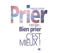 Prier cest bien Bien prier cest mieux !