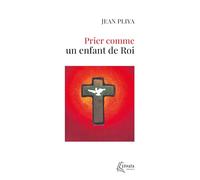 Prier comme un enfant de roi