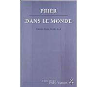Prier dans le monde - Antonio Maria Sicari - Du Carmel Eds - broché - Essai