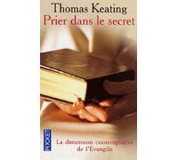 Prier dans le secret: La dimension contemplative de l'Evangile