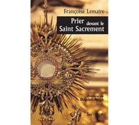 Prier devant le Saint Sacrement - Françoise Lemaire - Salvator - broché - Essai