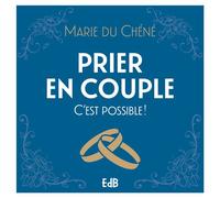 Prier en couple C'est possible ! - Marie Du Chéné - Beatitudes Eds - broché - Essai