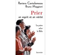 Prier En Esprit Et En Vérité - La Prière Selon La Bible