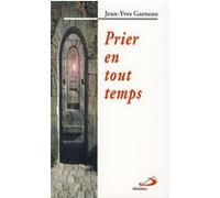 Prier en tout temps JY GARNEAU (Auteur)