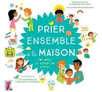 PRIER ENSEMBLE A LA MAISON 101 IDEES ET AUTANT DE GESTES
